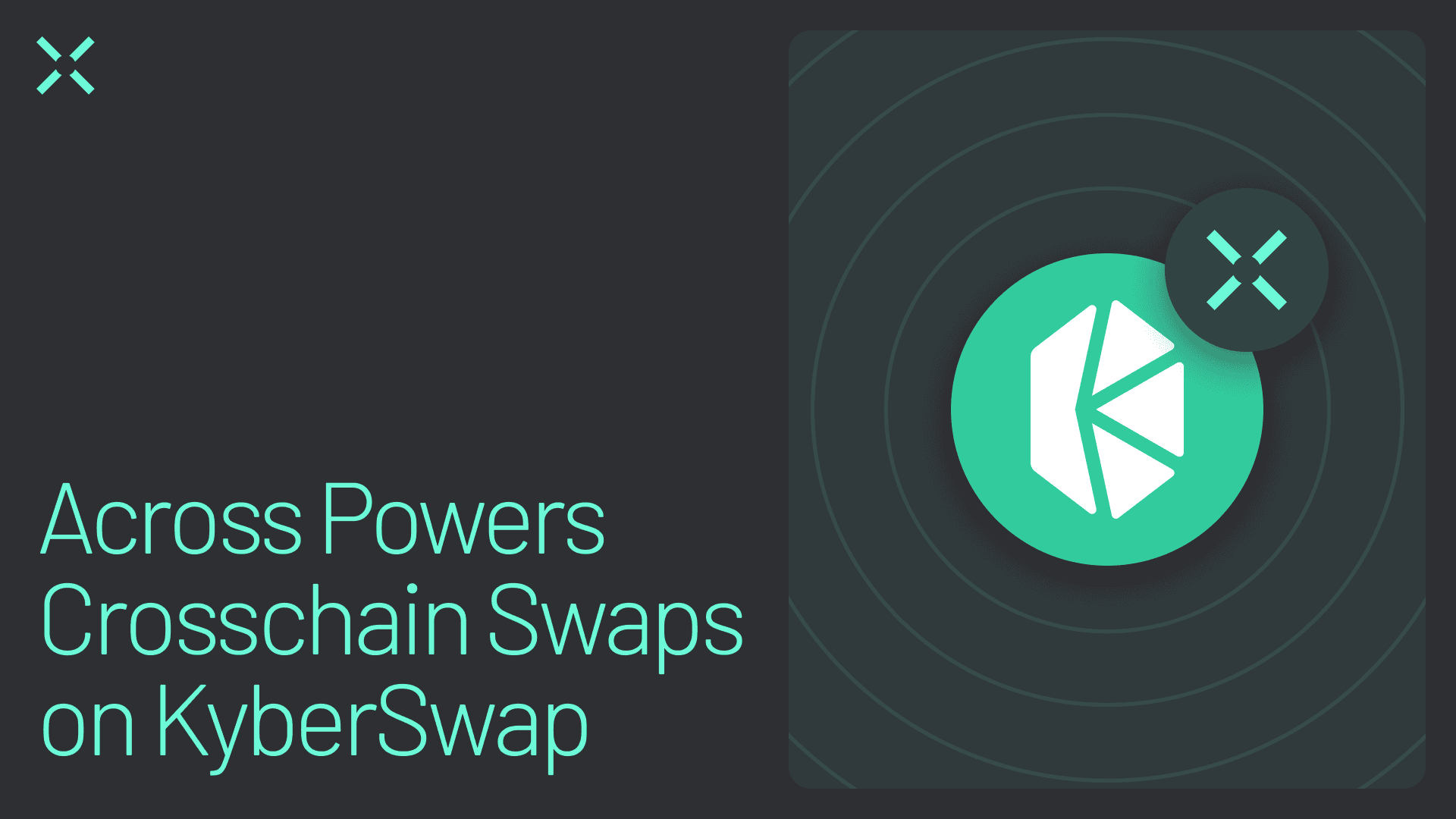 Across Powers Crosschain Swaps on Kyberswap